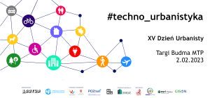 Read more about the article XV DZIEŃ URBANISTY #techno_urbanistyka