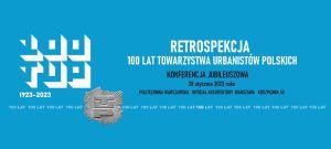 Read more about the article Retrospekcja – 100 lat założenia Towarzystwa Urbanistów Polskich – prosimy o sprawdzenie skrzynek SPAM, potwierdzenia zostały rozesłane w dniach 24-25. stycznia