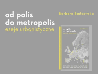 Read more about the article Zaproszenie do udziału w wieczorze promującym książkę „Od polis do metropolis”