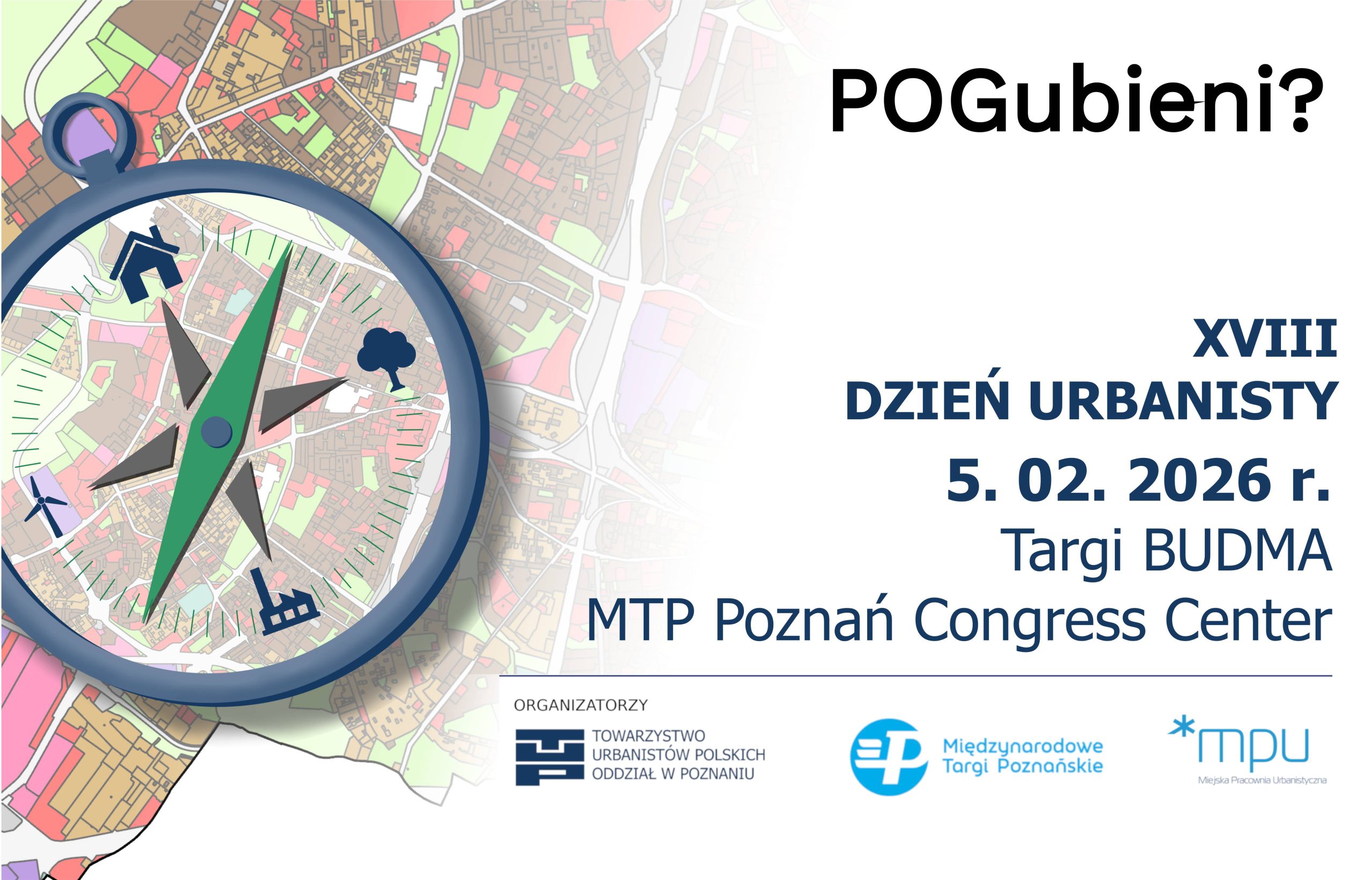 Read more about the article XVIII DZIEŃ URBANISTY “POGubieni? Szukając sensu w nowym planowaniu”