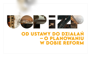 Read more about the article Wydłużenie rekrutacji na konferencję “Od ustawy do działań – o planowaniu w dobie reform”